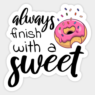 Always finish with a sweet T-shirt Sticker